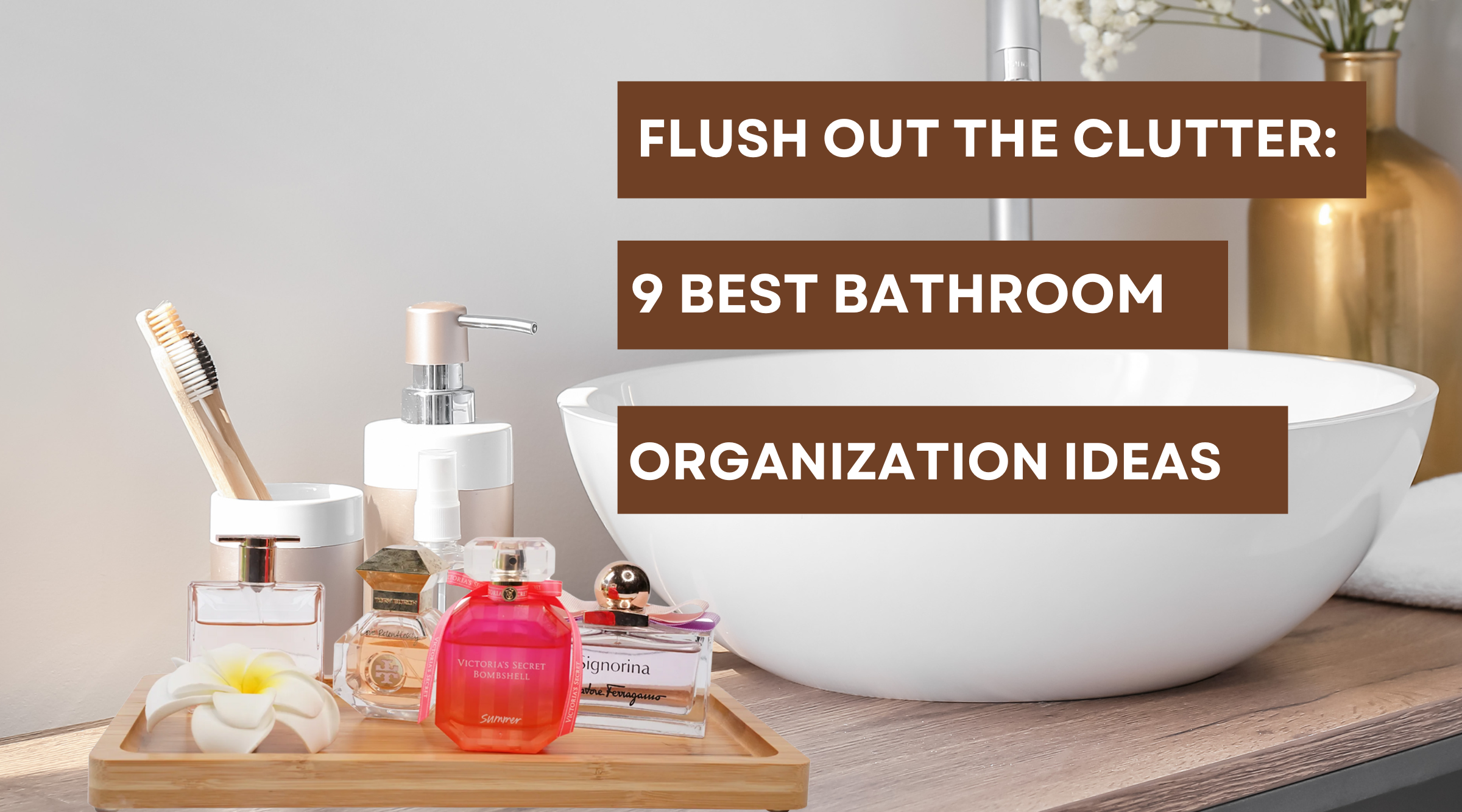 Bathroom Organization Ideas: Flush the Clutter Today!